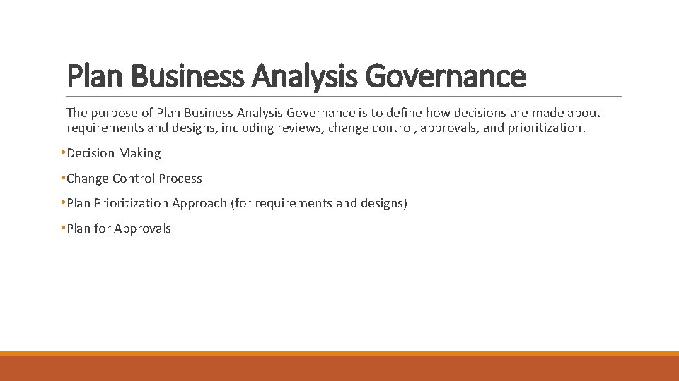 Plan Business Analysis Governance The purpose of Plan Business Analysis Governance is to define