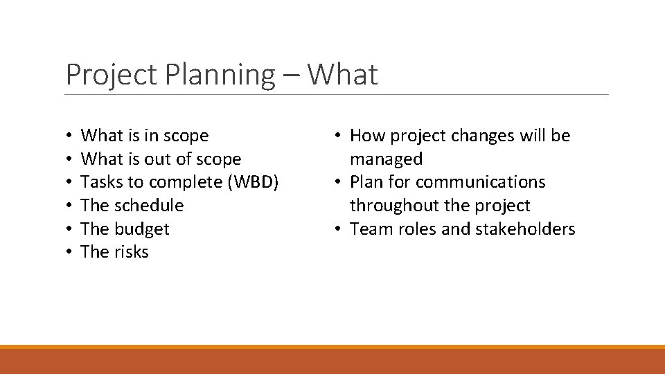 Project Planning – What • • • What is in scope What is out