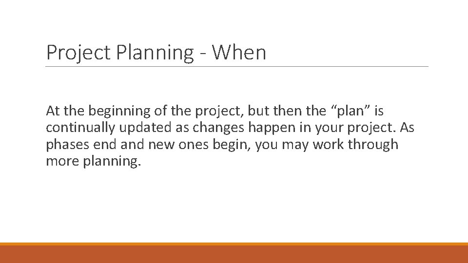Project Planning - When At the beginning of the project, but then the “plan”