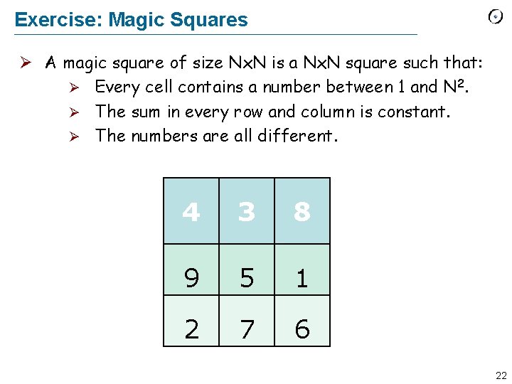 Exercise: Magic Squares Ø A magic square of size Nx. N is a Nx.