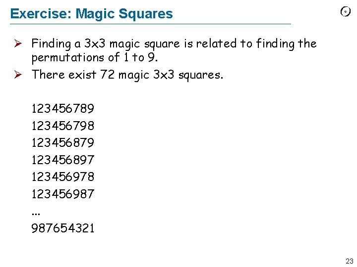 Exercise: Magic Squares Ø Finding a 3 x 3 magic square is related to