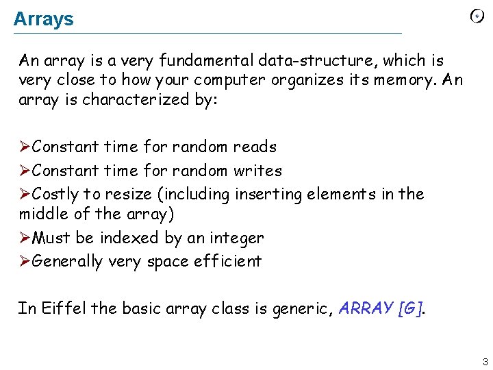 Arrays An array is a very fundamental data-structure, which is very close to how