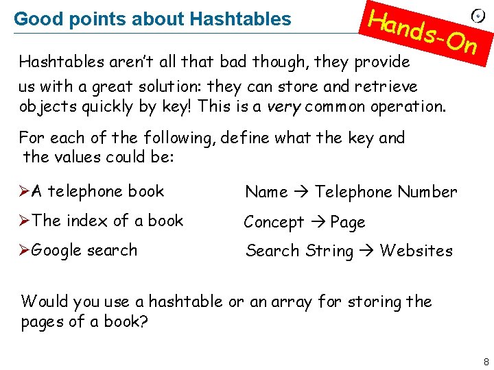 Good points about Hashtables Hand s-On Hashtables aren’t all that bad though, they provide