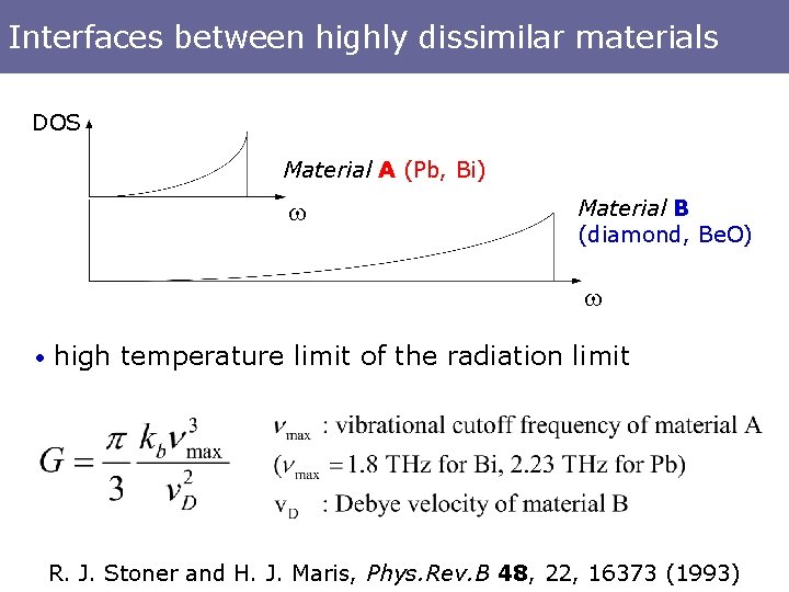 Interfaces between highly dissimilar materials DOS Material A (Pb, Bi) w Material B (diamond,