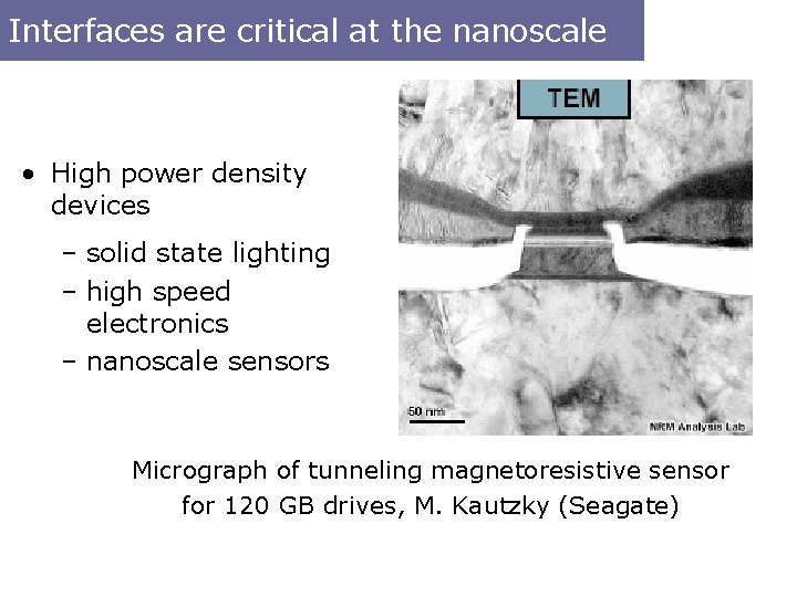 Interfaces are critical at the nanoscale • High power density devices – solid state