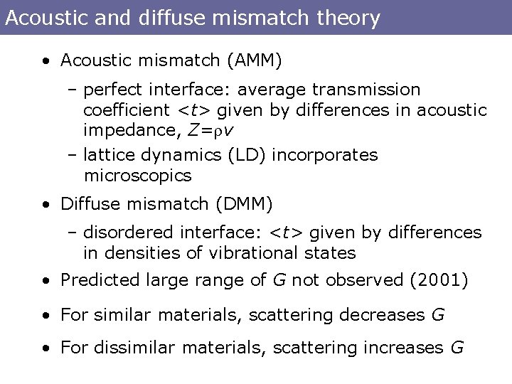 Acoustic and diffuse mismatch theory • Acoustic mismatch (AMM) – perfect interface: average transmission