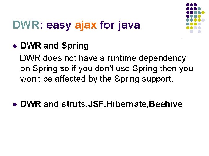 DWR: easy ajax for java l DWR and Spring DWR does not have a