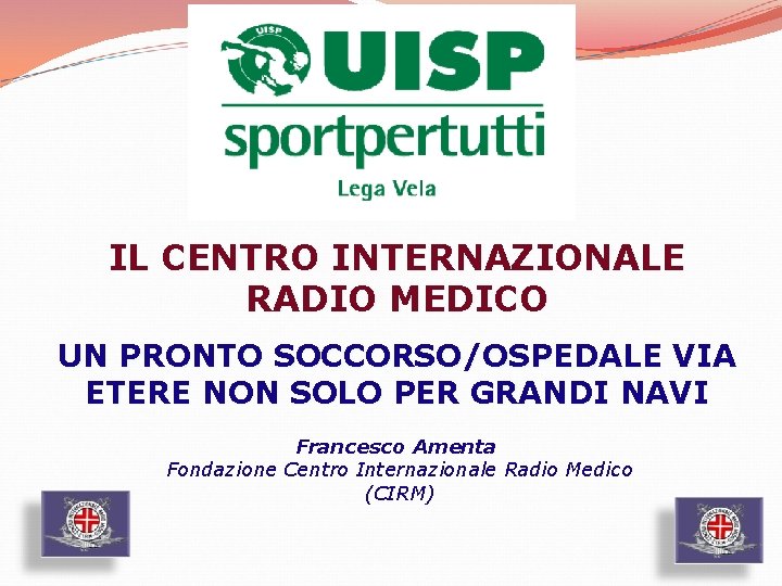 IL CENTRO INTERNAZIONALE RADIO MEDICO UN PRONTO SOCCORSO/OSPEDALE VIA ETERE NON SOLO PER GRANDI