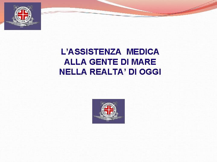 L’ASSISTENZA MEDICA ALLA GENTE DI MARE NELLA REALTA’ DI OGGI 