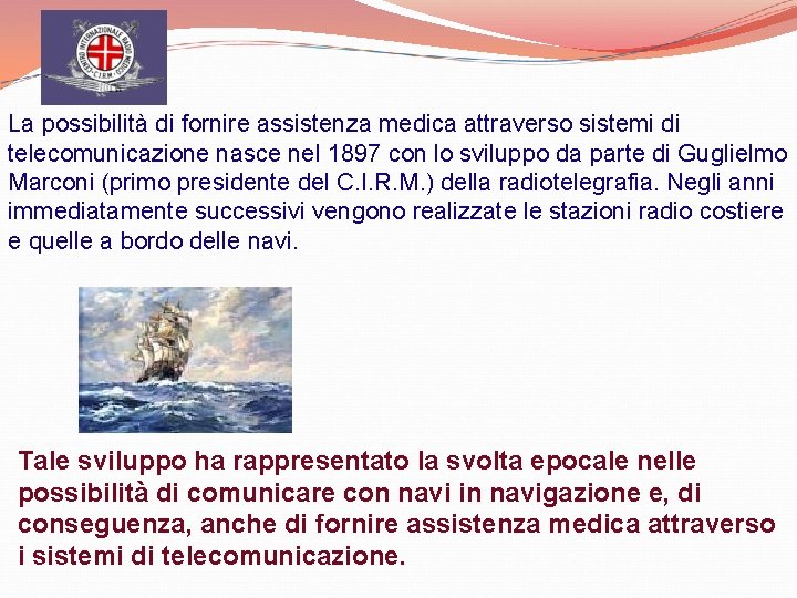 La possibilità di fornire assistenza medica attraverso sistemi di telecomunicazione nasce nel 1897 con