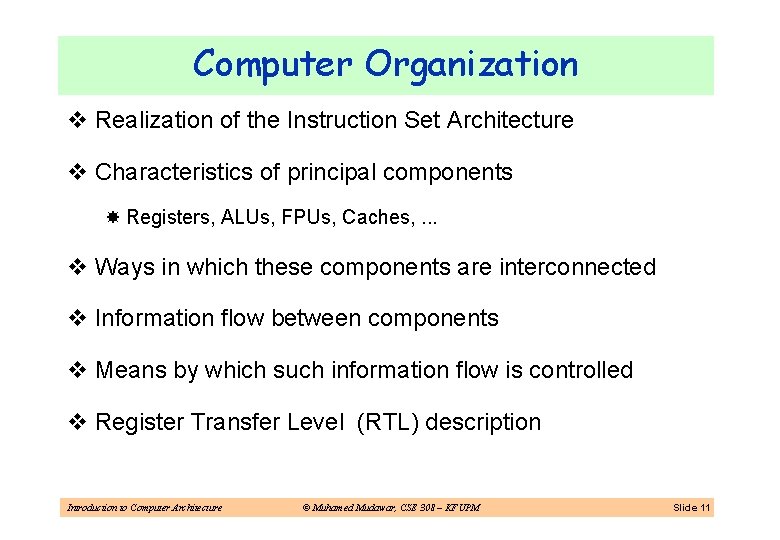 Computer Organization v Realization of the Instruction Set Architecture v Characteristics of principal components