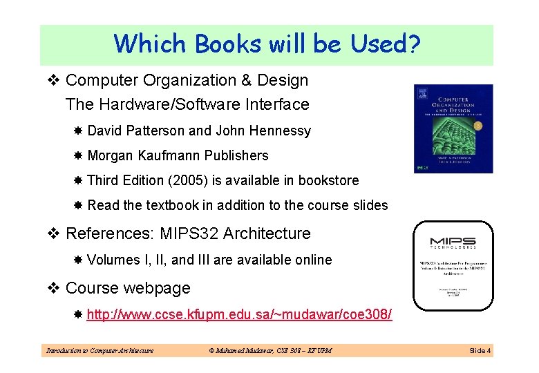 Which Books will be Used? v Computer Organization & Design The Hardware/Software Interface David