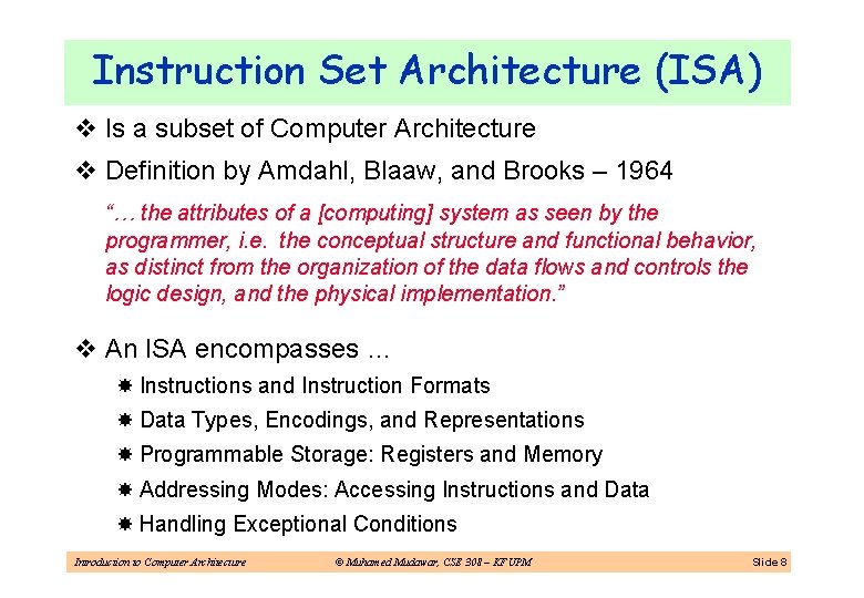 Instruction Set Architecture (ISA) v Is a subset of Computer Architecture v Definition by