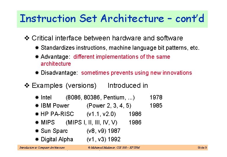 Instruction Set Architecture – cont’d v Critical interface between hardware and software Standardizes instructions,