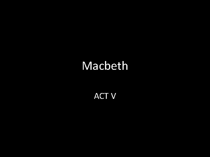 Macbeth ACT V 