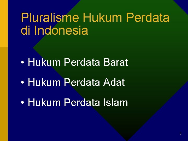 Pluralisme Hukum Perdata di Indonesia • Hukum Perdata Barat • Hukum Perdata Adat •