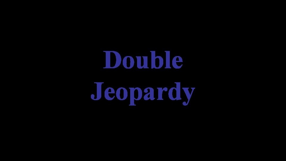 Double Jeopardy 