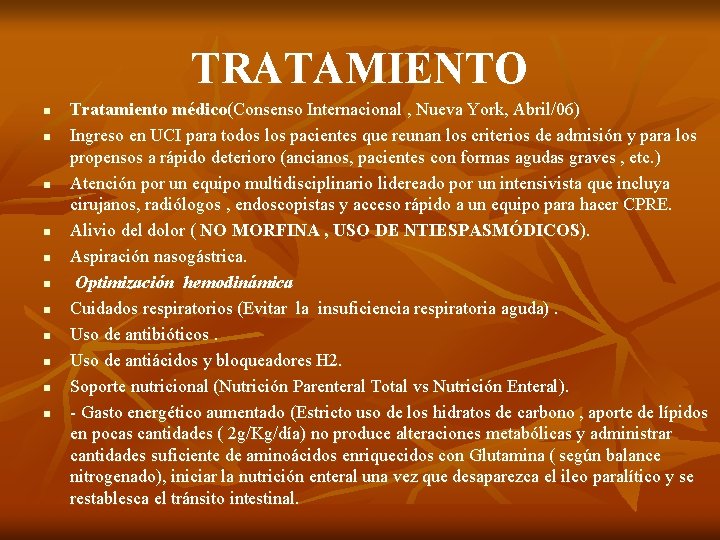 TRATAMIENTO n n n Tratamiento médico(Consenso Internacional , Nueva York, Abril/06) Ingreso en UCI