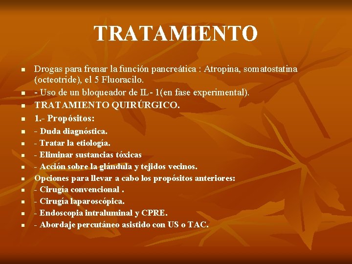 TRATAMIENTO n n n n Drogas para frenar la función pancreática : Atropina, somatostatina
