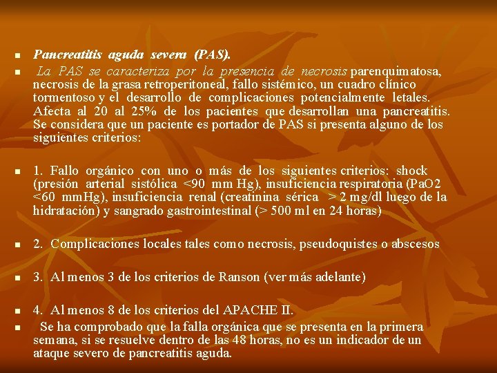 n n n Pancreatitis aguda severa (PAS). La PAS se caracteriza por la presencia