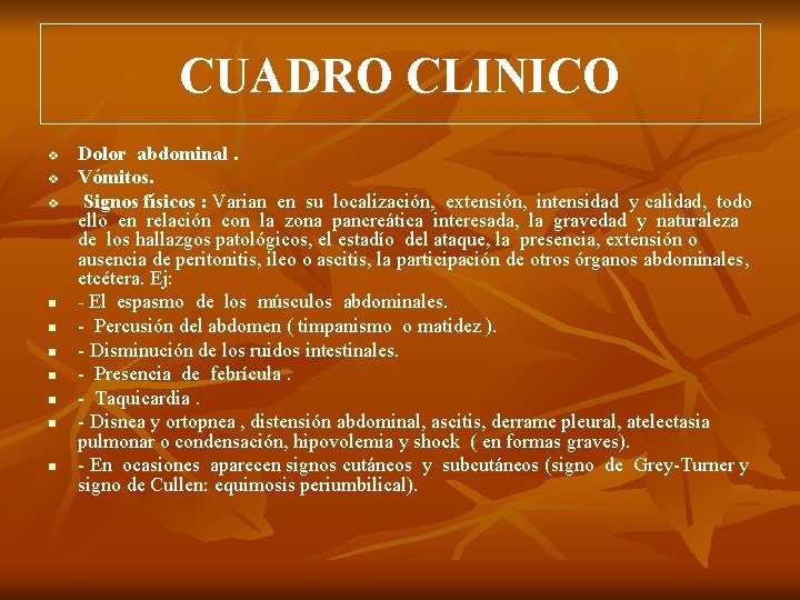 CUADRO CLINICO v v v n n n n Dolor abdominal. Vómitos. Signos físicos