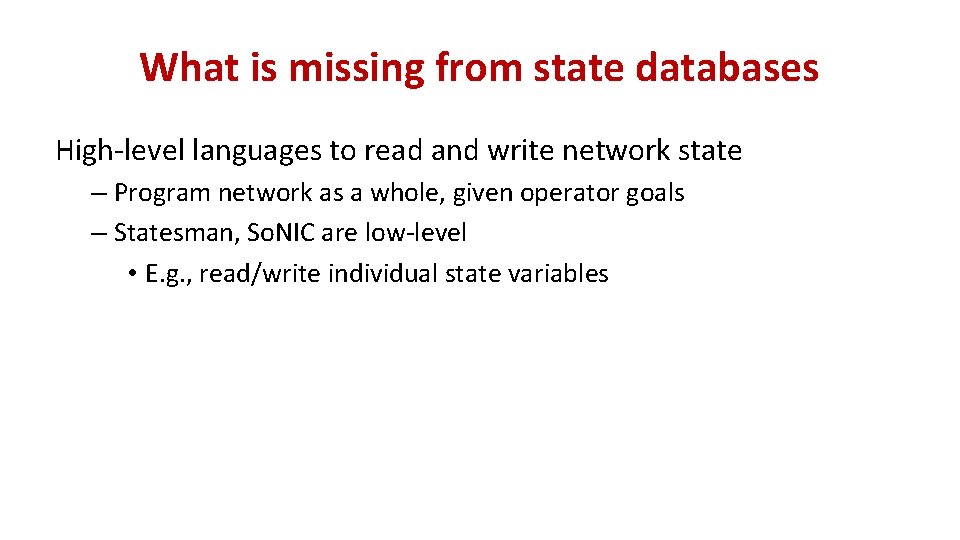 What is missing from state databases High-level languages to read and write network state