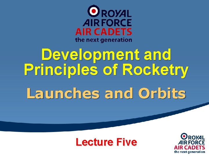 Development and Principles of Rocketry Launches and Orbits Lecture Five 