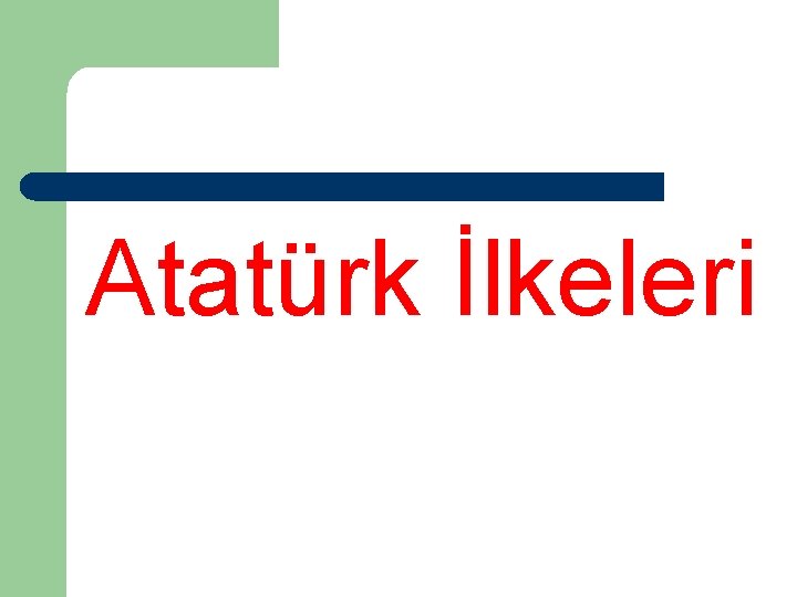 Atatürk İlkeleri 