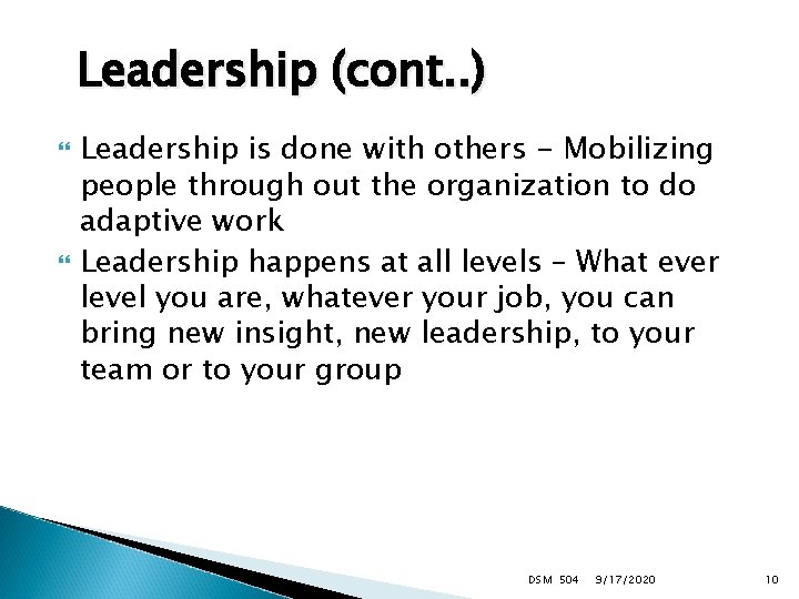 Leadership (cont. . ) Leadership is done with others - Mobilizing people through out