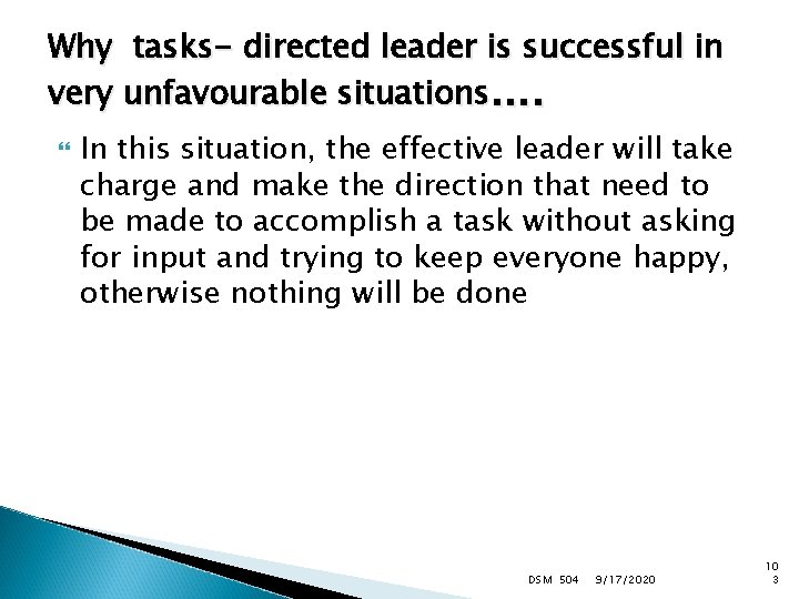 Why tasks- directed leader is successful in very unfavourable situations…. In this situation, the