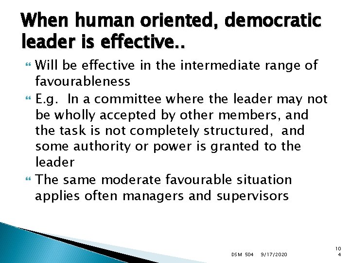 When human oriented, democratic leader is effective. . Will be effective in the intermediate