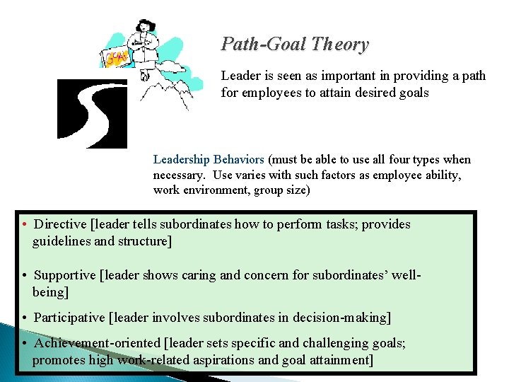 Path-Goal Theory Leader is seen as important in providing a path for employees to
