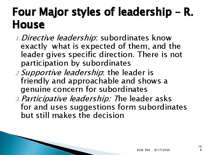 Four Major styles of leadership – R. House 1. Directive leadership: subordinates know exactly