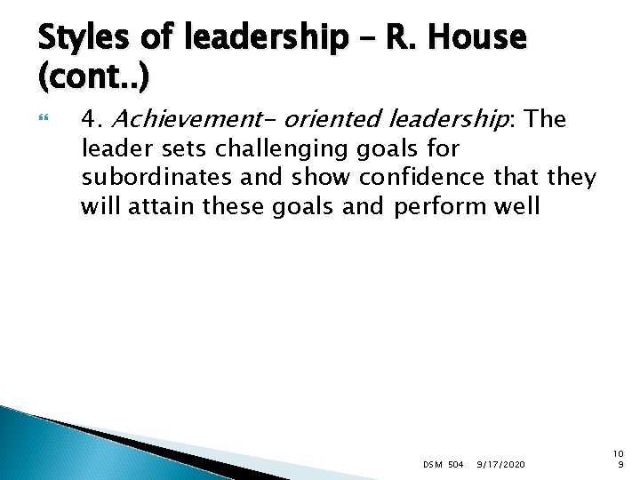 Styles of leadership – R. House (cont. . ) 4. Achievement- oriented leadership: The