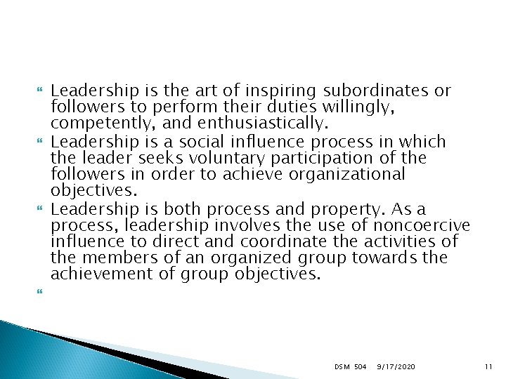  Leadership is the art of inspiring subordinates or followers to perform their duties