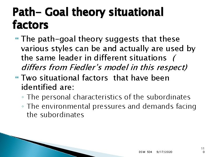 Path- Goal theory situational factors The path-goal theory suggests that these various styles can