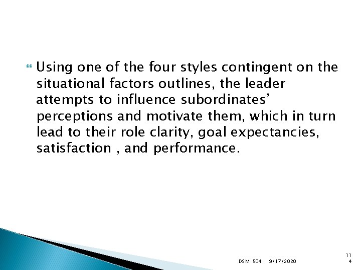  Using one of the four styles contingent on the situational factors outlines, the