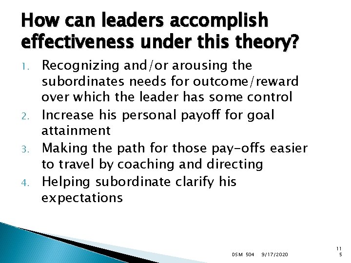 How can leaders accomplish effectiveness under this theory? 1. 2. 3. 4. Recognizing and/or