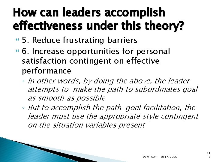 How can leaders accomplish effectiveness under this theory? 5. Reduce frustrating barriers 6. Increase