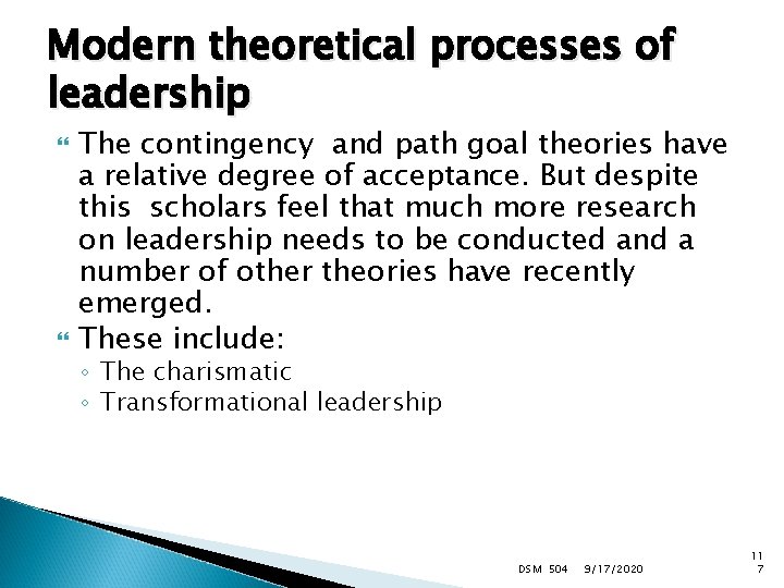 Modern theoretical processes of leadership The contingency and path goal theories have a relative