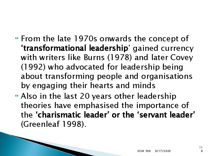  From the late 1970 s onwards the concept of ‘transformational leadership’ gained currency