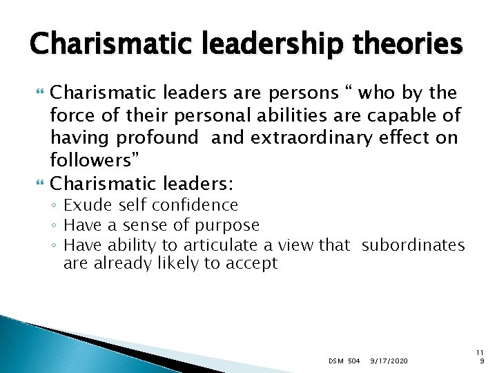 Charismatic leadership theories Charismatic leaders are persons “ who by the force of their