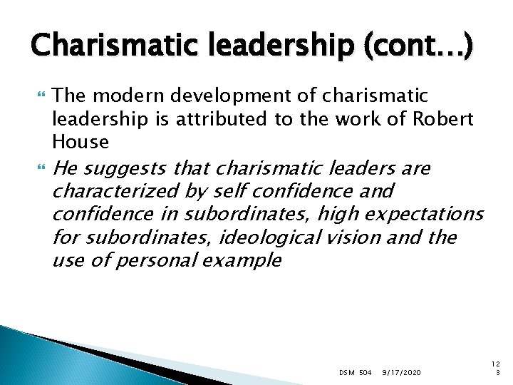 Charismatic leadership (cont…) The modern development of charismatic leadership is attributed to the work