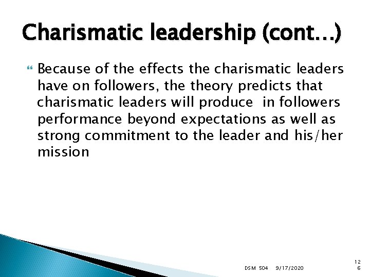 Charismatic leadership (cont…) Because of the effects the charismatic leaders have on followers, theory