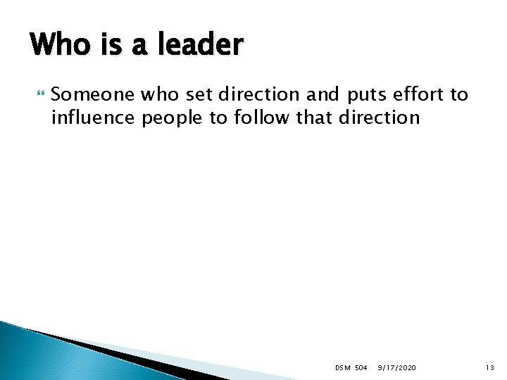 Who is a leader Someone who set direction and puts effort to influence people