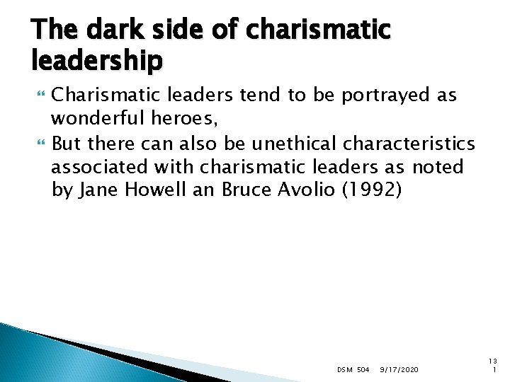 The dark side of charismatic leadership Charismatic leaders tend to be portrayed as wonderful