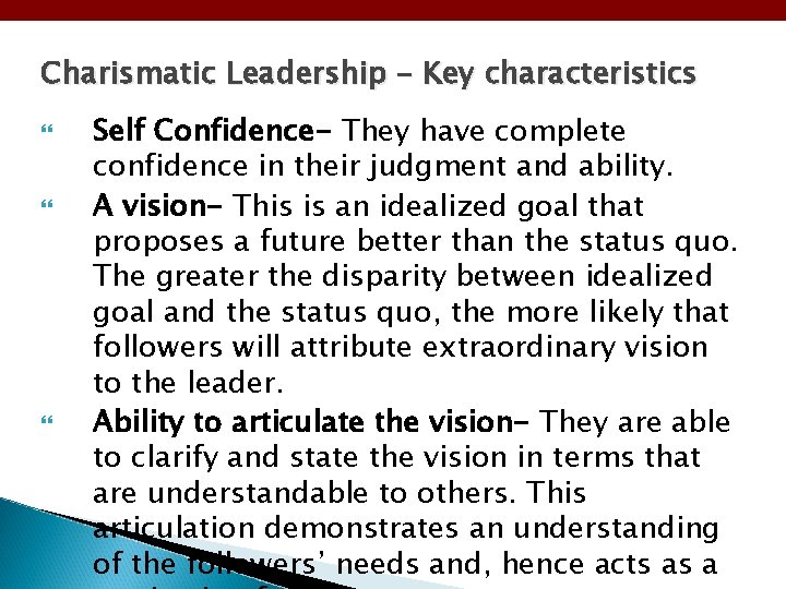 Charismatic Leadership – Key characteristics Self Confidence- They have complete confidence in their judgment