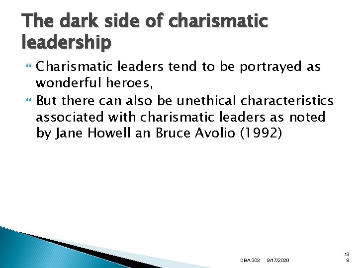 The dark side of charismatic leadership Charismatic leaders tend to be portrayed as wonderful