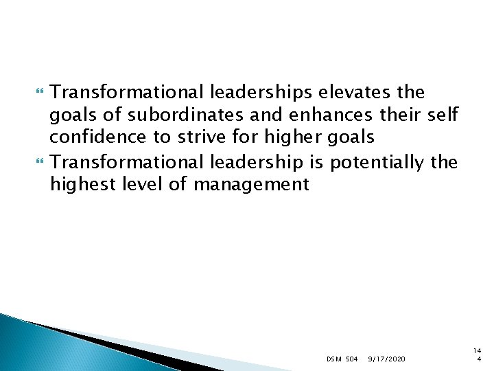  Transformational leaderships elevates the goals of subordinates and enhances their self confidence to