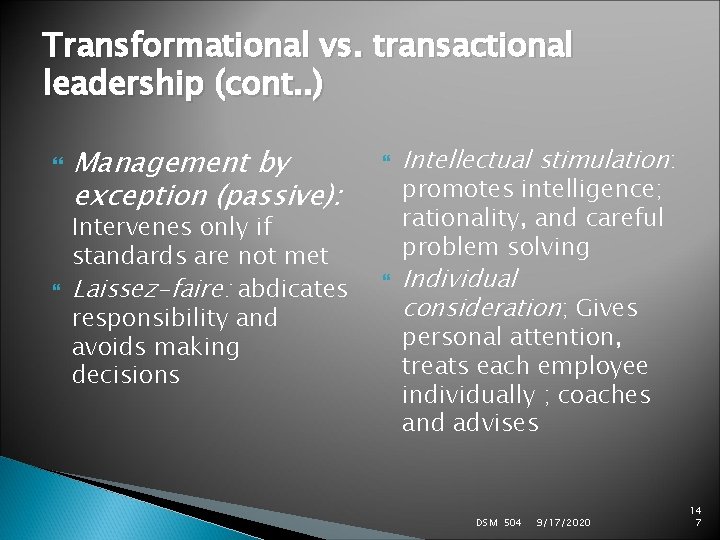 Transformational vs. transactional leadership (cont. . ) Management by exception (passive): Intervenes only if